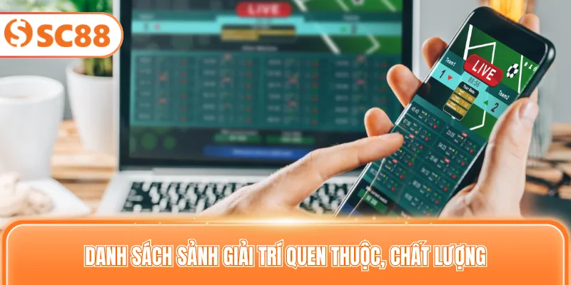 Danh sách sảnh giải trí quen thuộc, chất lượng