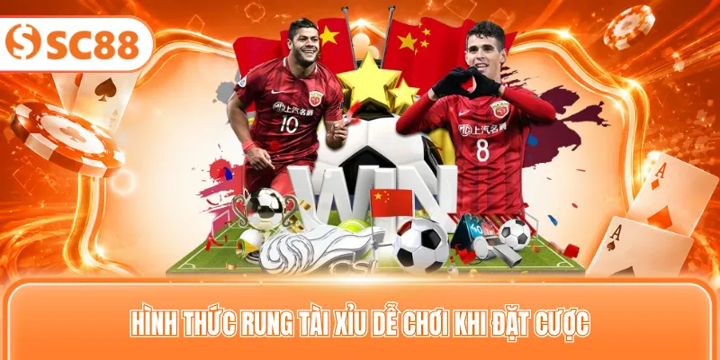 Hình thức rung tài xỉu dễ chơi khi đặt cược