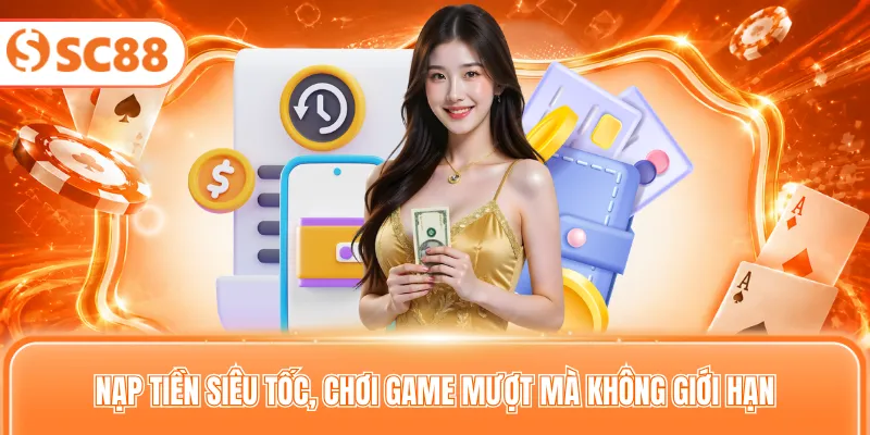 Nạp tiền siêu tốc, chơi game mượt mà không giới hạn