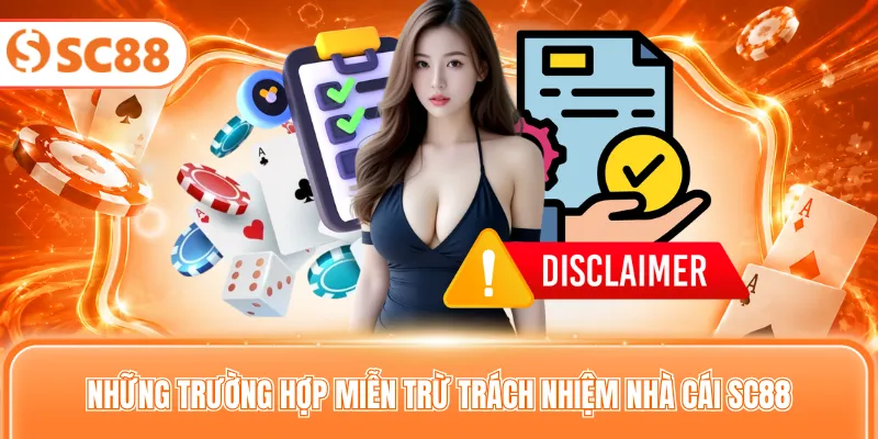 Những trường hợp miễn trừ trách nhiệm nhà cái SC88