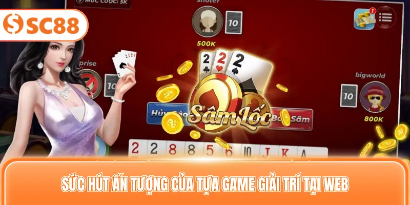 Sức hút ấn tượng của tựa game giải trí tại web