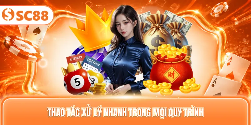 Thao tác xử lý nhanh trong mọi quy trình